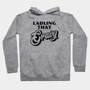 Ladling That Gravy Hoodie